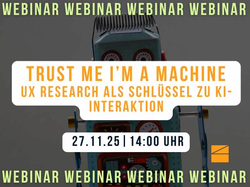 Webinar: Trust me I’m a machine – UX Research als Schlüssel zu vertrauenswürdiger KI-Interaktion
